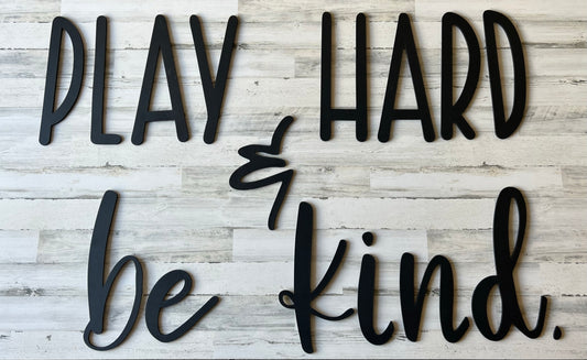 Play hard be kind